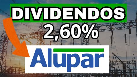 ALUP4 ALUP11 ANÚNCIO DE DIVIDENDOS VALE A PENA INVESTIR EM ALUPAR EM