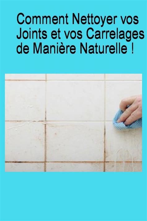 Comment Nettoyer Vos Joints Et Vos Carrelages De Mani Re Naturelle