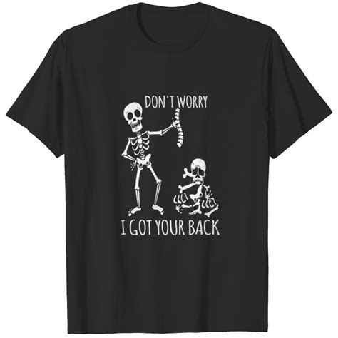 Dont Worry I Got Your Back Funny Skeletons Puns H T Shirts Sold By