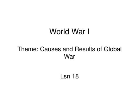 PPT - World War I Theme: Causes and Results of Global War PowerPoint ...