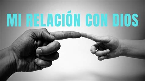 ¿cómo Es Tu Relación Con Dios Youtube