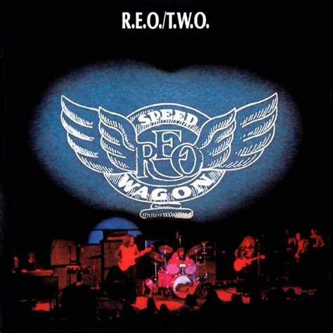 Reo Speedwagon R E O T W O Reo Speedwagon Rock And Roll History