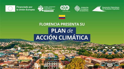 Florencia Ciudad Amaz Nica Presenta Su Ambicioso Plan Local De Acci N