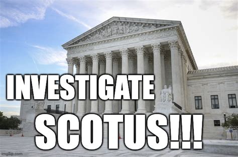 Investigate Scotus Imgflip