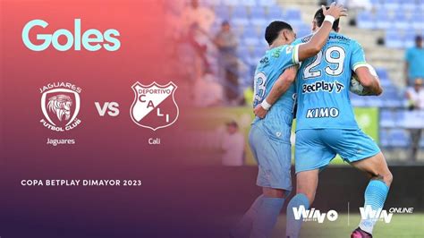 Jaguares Vs Deportivo Cali Goles Copa BetPlay Dimayor 2023 Fase