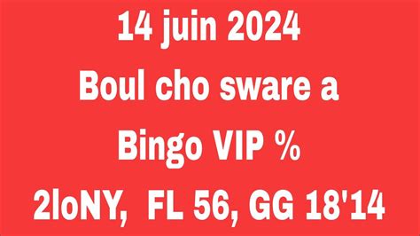 Boul Cho Pou Sware 14 Juin 2024 Bingo VIP 2loNY FL 56 GG 18 14 Ba