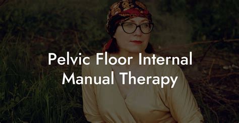 Pelvic Floor Internal Manual Therapy Glutes Core And Pelvic Floor