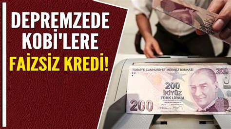 DEPREMZEDE KOBİ LERE FAİZSİZ KREDİ YouTube