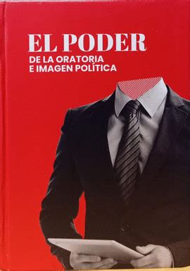 EL PODER DE LA ORATORIA E IMAGEN POLITICA San Cristobal Libros SAC