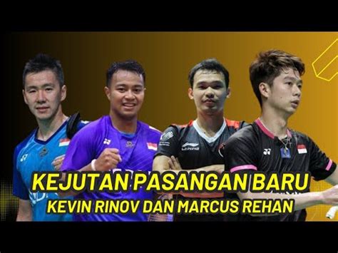 Kejutan Ganda Putra Indonesia Pasangan Baru Kevin Rinov Dan Marcus