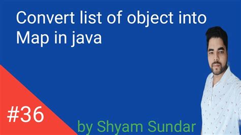 Convert List Of Object Into Map In Java Shyam Sundar Youtube