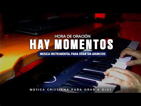 Hora De Piano Para Orar Sin Anuncios Hay Momentos Tan Especiales