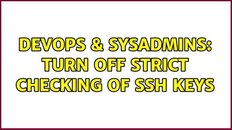 DevOps SysAdmins Turn Off Strict Checking Of Ssh Keys 4 Solutions