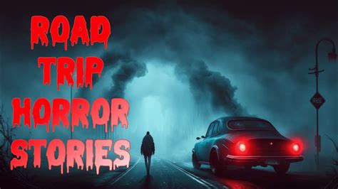 6 TRUE Scary Road Trip Stories Horror Stories Scary Stories True