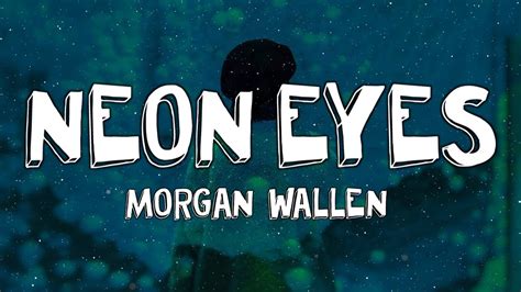 Morgan Wallen Neon Eyes Lyrics Youtube