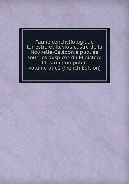 Faune Conchyliologique Terrestre Et Fluviolacustre De La Nouvelle