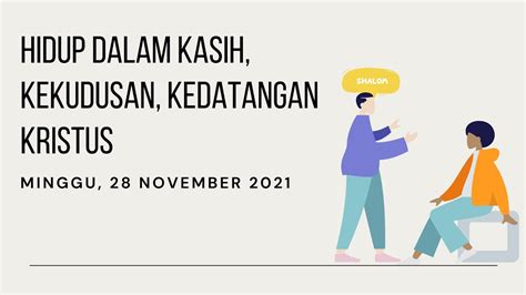 MINGGU 28 NOVEMBER 2021 MENYAMBUT KEDATANGAN TUHAN DALAM KEKUDUSAN