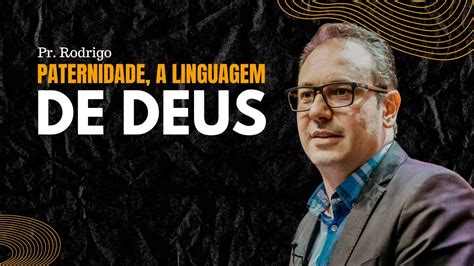 Paternidade A Linguagem De Deus Pr Rodrigo Labiak Youtube