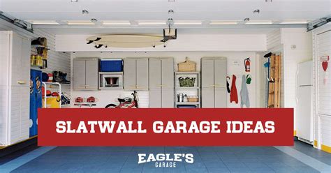 Best Slatwall Garage Ideas That You Should Try Eagle Garage