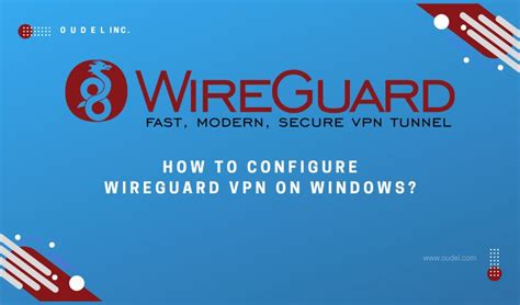 How To Configure WireGuard VPN On Windows Oudel Inc