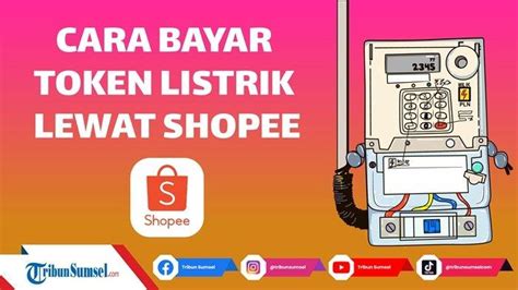 Langkah Langkah Cara Beli Token Listrik Lewat Shopee Mudah Dan Aman