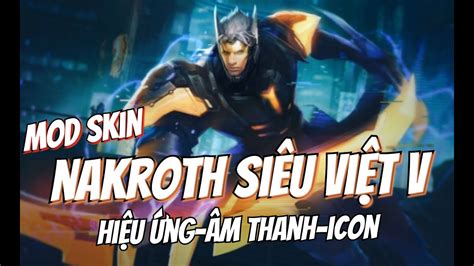 Hướng Dẫn Mod Skin NAKROTH SIÊU VIỆT BẬC V MÙA 27 Sau 19 7 Liên Quân