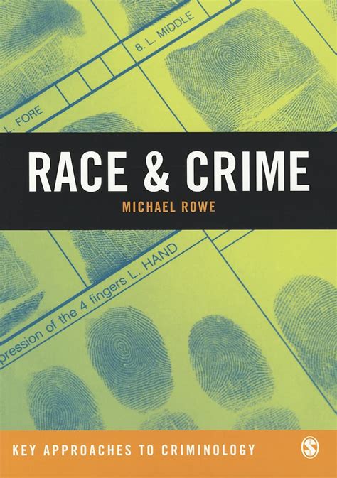 Race And Crime Key Approaches To Criminology Rowe Michael 9781849207263 Books