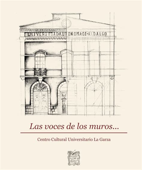 Las Voces De Los Muros Centro Cultural Universitario La Garza