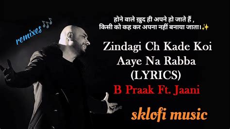 Zindagi Ch Kade Koi Aaye Na Rabba Lyricsb Praak Ft Jaani Youtube