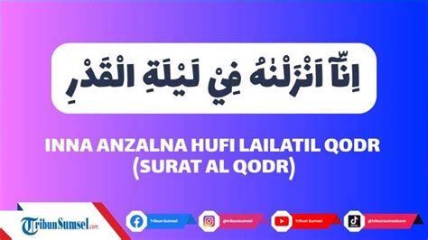 Tag Surat Al Qadr Ayat 1 5 Arti Inna Anzalnahu Fi Lailatul Qadr