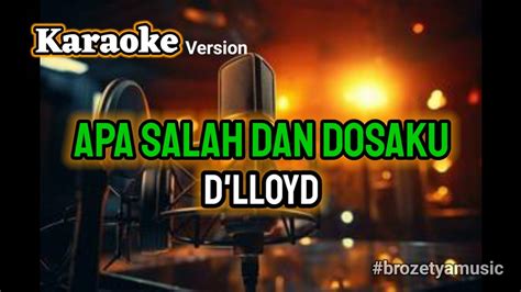 Karaoke Apa Salah Dan Dosaku D Llyod Karaokemusic Karaoke