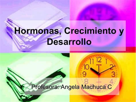 Hormonas, crecimiento y desarrollo