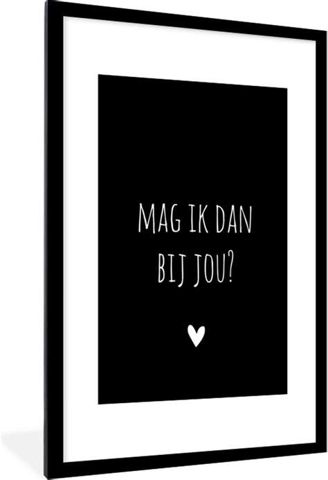 Fotolijst Incl Poster Spreuken Quotes Mag Ik Dan Bij Jou