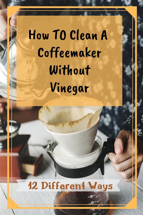 How To Clean A Coffee Maker Without Vinegar Coffee Maker Cleaning