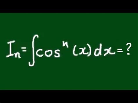 Reduction Formula For Integral Of Cos N X Dx Youtube