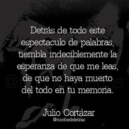 Noche De Las Letras On Twitter Frases De Inspiracion Cortazar Frases