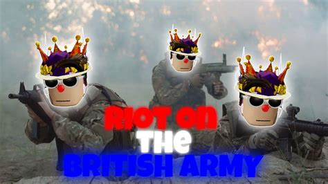 I Started A RIOT In The Roblox British Army YouTube