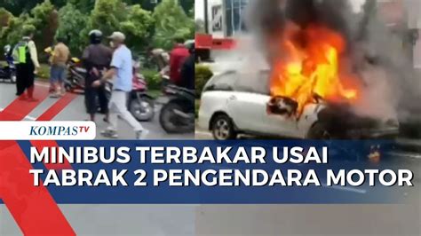 Minibus Terbakar Usai Tabrak Pengendara Motor Begini Kondisi Korban