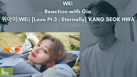 Wei Reaction With Gio Wei Love Pt Eternally Kang Seok Hwa