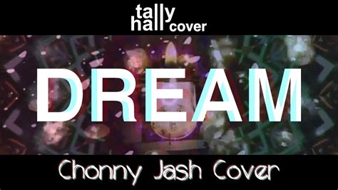 Dream Tally Hall Chonny Jash Cover Youtube