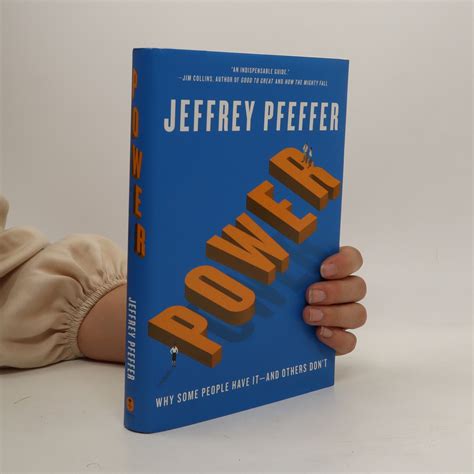 Power Why Some People Have It And Others Don T Pfeffer Jeffrey