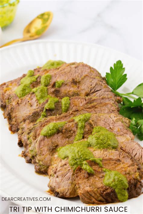 Tri Tip With Chimichurri Sauce Perfect Every Time Dear Creatives