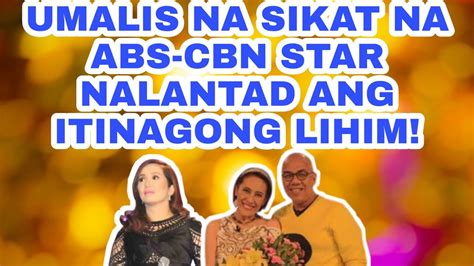 UMALIS NA SIKAT NA ABS CBN STAR NALANTAD ANG ITINAGONG LIHIM YouTube