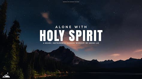 Alone With Holy Spirit Instrumental Soaking Worship Soaking