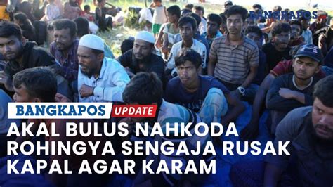 Akal Bulus Nahkoda Rohingya Sengaja Rusak Kapal Agar Karam Lalu Pergi