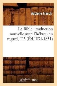 La Bible Traduction Nouvelle Avec L H Breu En Regard T D