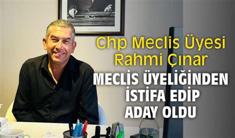 Seferihisar Chp Meclis Üyesi Rahmi Çınar Meclis üyeliğinden istifa etti