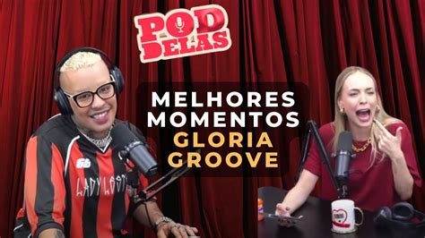 Gloria Groove Melhores Momentos Poddelas Youtube