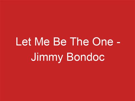 Let Me Be The One – Jimmy Bondoc