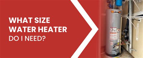 What Size Water Heater Do I Need Water Heater Capacities